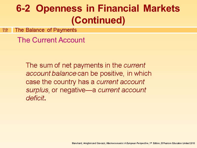 The sum of net payments in the current account balance can be positive, in